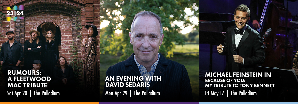 Center Presents events April 20 to May 17: Rumours: A Fleetwood Mac Tribute, David Sedaris, and Michael Feinstein.